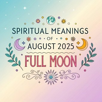 15 Spiritual Meanings of August 2025 Full Moon: Personal Transformation