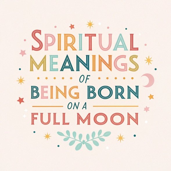 14 Spiritual Meanings of Being Born on a Full Moon and How It Shapes Your Life