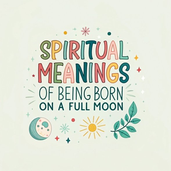 14 Spiritual Meanings of Being Born on a Full Moon and How It Shapes Your Life