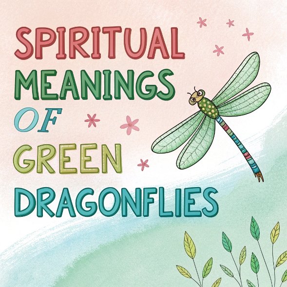 13 Spiritual Meanings of Green Dragonflies: Profound Meanings and Interpretations